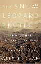 The Snow Leopard Project, and other adventures in warzone conservation, by Alex Dehgan - title over warm beige sky and brown mountains of Afghanistan