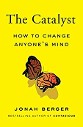 Berger - The Catalyst, How to change anyone's mind - title on yellow background with image of a butterfly with wings that appear to be two halves of a human brain