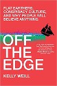 Weill - Off the Edge … Flat Earthers, Conspiracy Culture, and Why People Will Believe Anything - title on red background with image of a sail boat sailing o ff the edge  of a flat earth