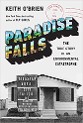 O'Brien - Paradise Falls, the true story of an environmental catastrophe - title in block text containing images of town and country landscape on a black and white image of a boarded-up house. Sign in front of house reads - Disaster Area, City Failed, US, taxation without representation, Fed. Govt. Help.