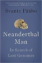 Paabo - Neanderthal Man: In search of lost genomes - title on blue background with profile of a Neanderthal skull