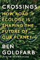 Goldfarb - Crossings: How road ecology is shaping the future of our planet - title in white and subtitle in yellow over aerial picture of forest with road winding through it 